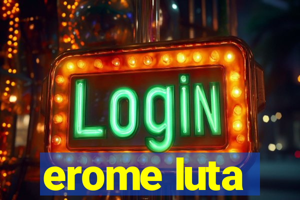 erome luta